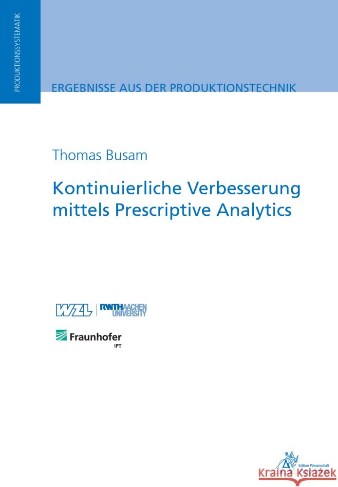 Kontinuierliche Verbesserung mittels Prescriptive Analytics Busam, Thomas 9783863599218