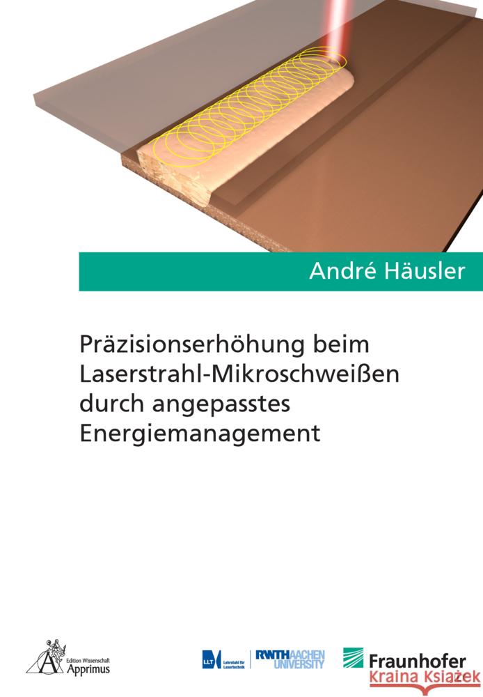 Präzisionserhöhung beim Laserstrahl-Mikroschweißen durch angepasstes Energiemanagement Häusler, André 9783863599331