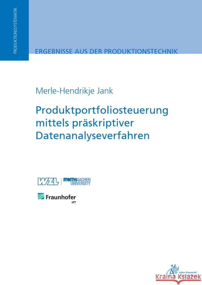 Produktportfoliosteuerung mittels präskriptiver Datenanalyseverfahren Jank, Merle-Hendrikje 9783863599577