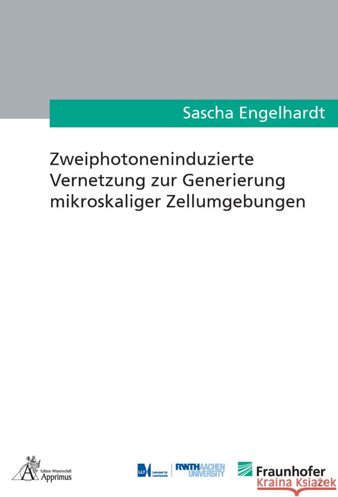 Zweiphotoneninduzierte Vernetzung zur Generierung mikroskaliger Zellumgebungen Engelhardt, Sascha 9783863599607