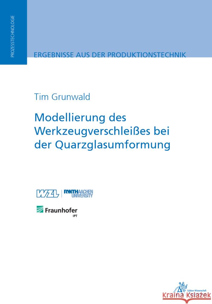 Modellierung des Werkzeugverschleißes bei der Quarzglasumformung Grunwald, Tim 9783863599768