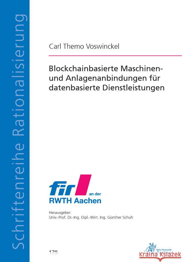 Blockchainbasierte Maschinen- und Anlagenanbindungen für datenbasierte Dienstleistungen Voswinckel, Carl Themo 9783863599904 Apprimus Verlag