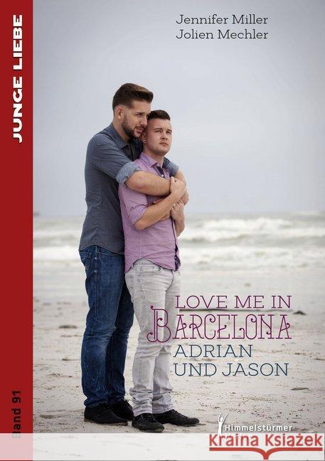 Love me in Barcelona : Adrian und Jason Miller, Jennifer; Mechler, Jolien 9783863617806 Himmelstürmer