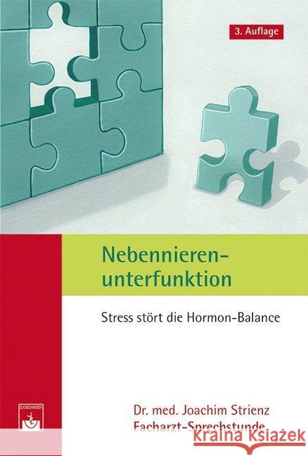 Nebennierenunterfunktion : Stress stört die Hormon-Balance. Ein Ratgeber für Patienten Strienz, Joachim 9783863712778