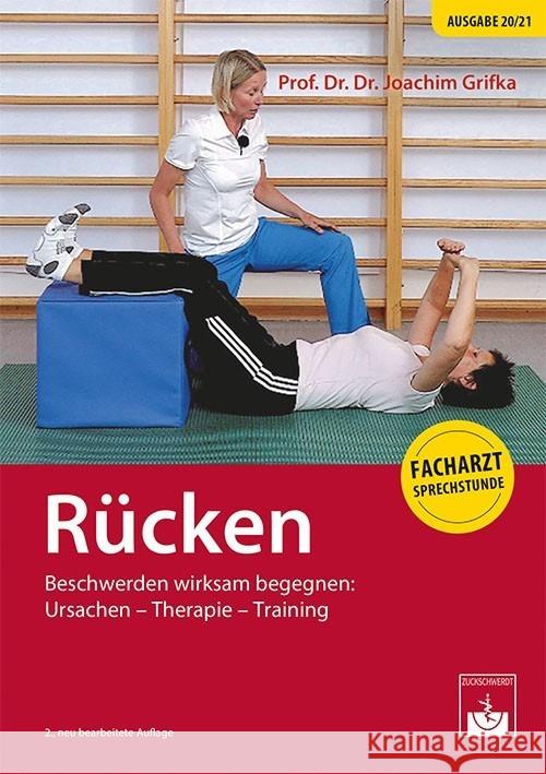 Rücken : Beschwerden wirksam begegnen: Ursachen - Therapie - Training Grifka, Joachim 9783863713065 Zuckschwerdt