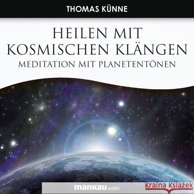 Heilen mit Kosmischen Klängen. Meditation mit Planetentönen, 1 Audio-CD Künne, Thomas 9783863740122