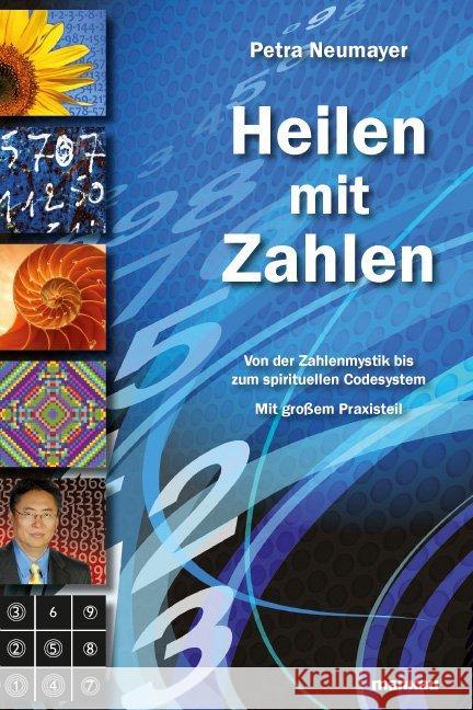 Heilen mit Zahlen : Von der Zahlenmystik bis zum spirituellen Codesystem. Mit großem Praxisteil Neumayer, Petra 9783863740139 Mankau