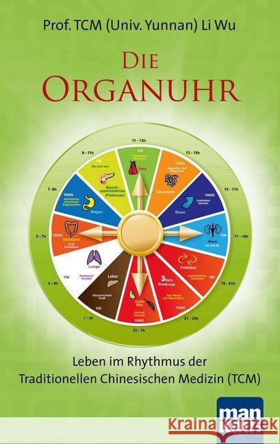 Die Organuhr. Leben im Rhythmus der Traditionellen Chinesischen Medizin (TCM) Li Wu 9783863741440 Mankau