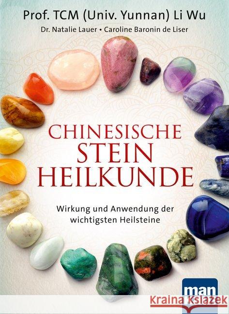 Chinesische Steinheilkunde : Wirkung und Anwendung der wichtigsten Heilsteine Li Wu; Lauer, Natalie; De Liser, Caroline 9783863743208 Mankau