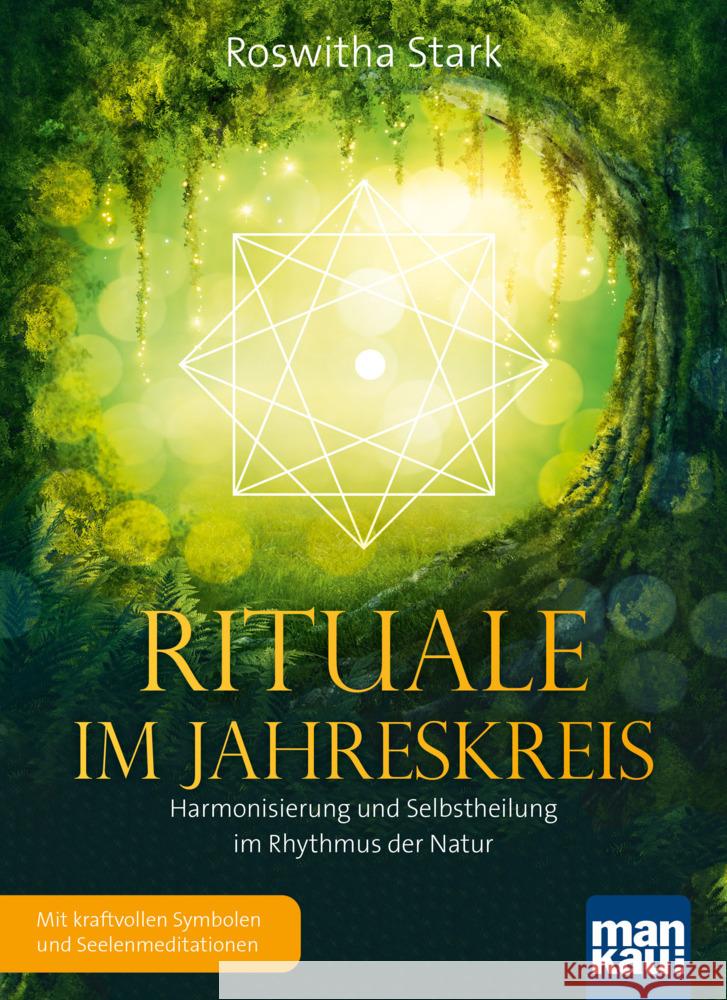 Rituale im Jahreskreis. Harmonisierung und Selbstheilung im Rhythmus der Natur Stark, Roswitha 9783863745738