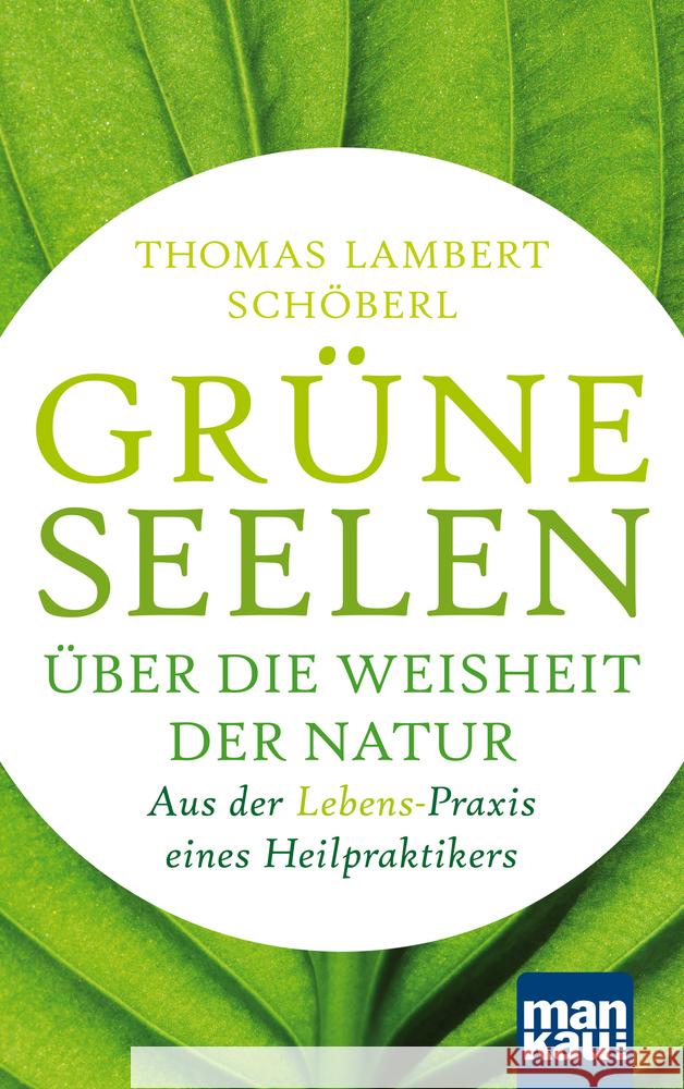 Grüne Seelen. Über die Weisheit der Natur Schöberl, Thomas Lambert 9783863745981