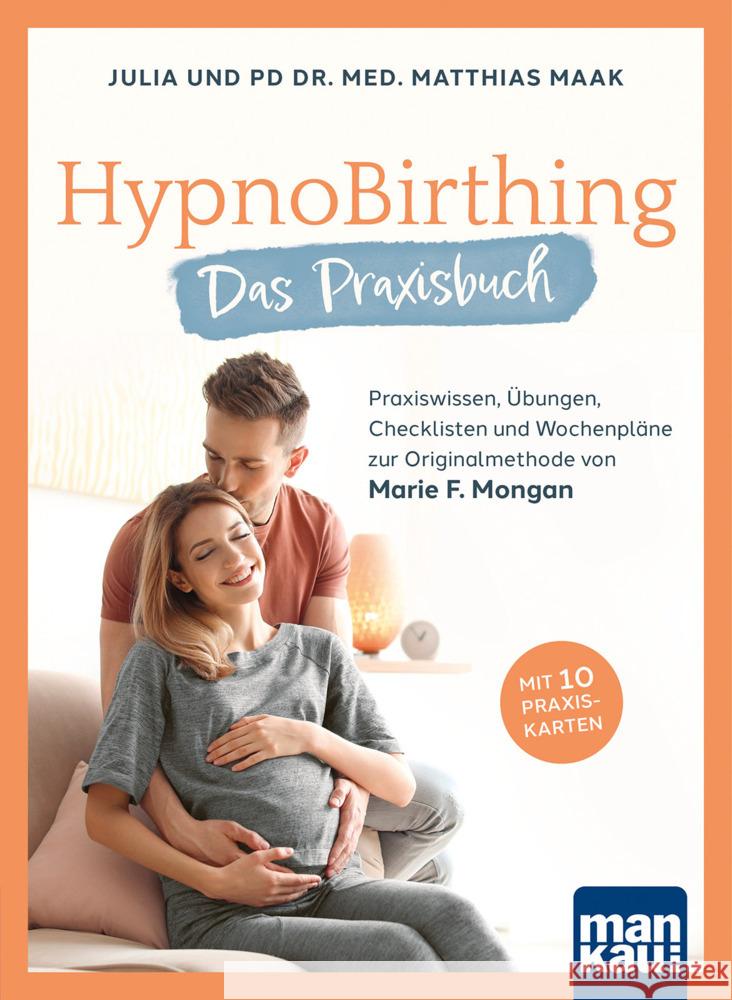 HypnoBirthing. Das Praxisbuch, m. 10 Beilage Maak, Julia, Maak, Matthias 9783863746582 Mankau