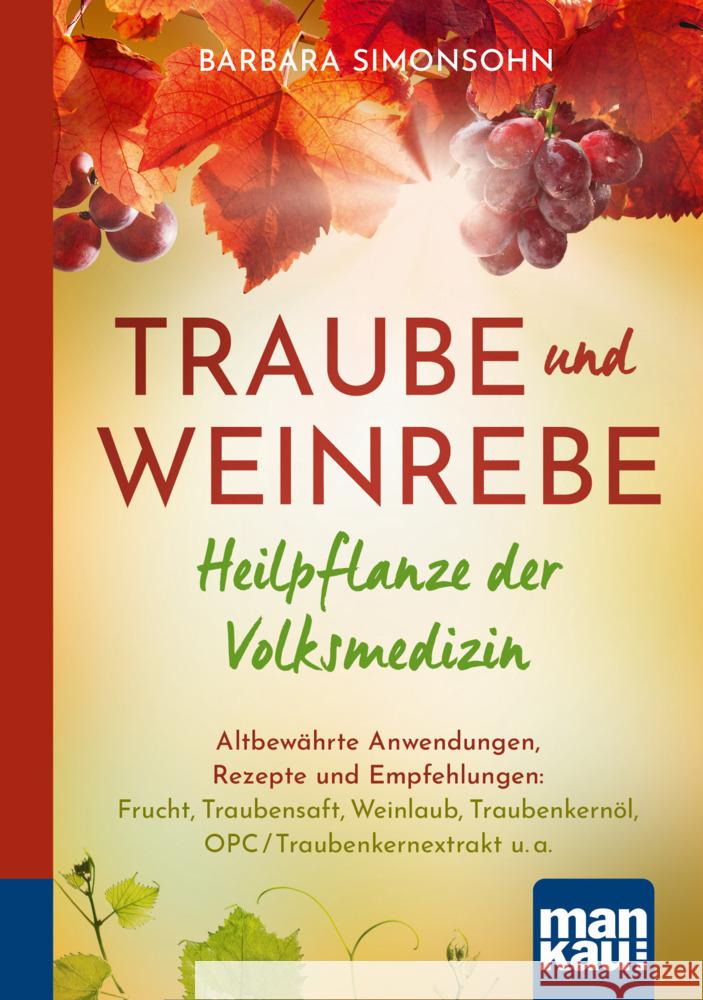 Traube und Weinrebe - Heilpflanze der Volksmedizin. Kompakt-Ratgeber Simonsohn, Barbara 9783863746889