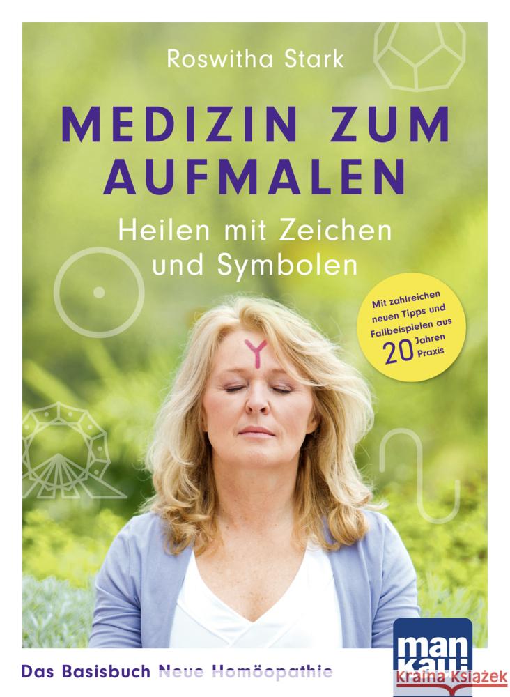 Medizin zum Aufmalen: Heilen mit Zeichen und Symbolen. Das Basisbuch Neue Homöopathie Stark, Roswitha 9783863746919 Mankau