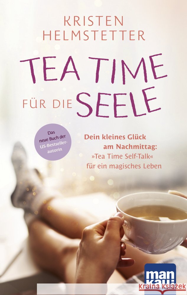 Tea Time für die Seele Helmstetter, Kristen 9783863747039 Mankau