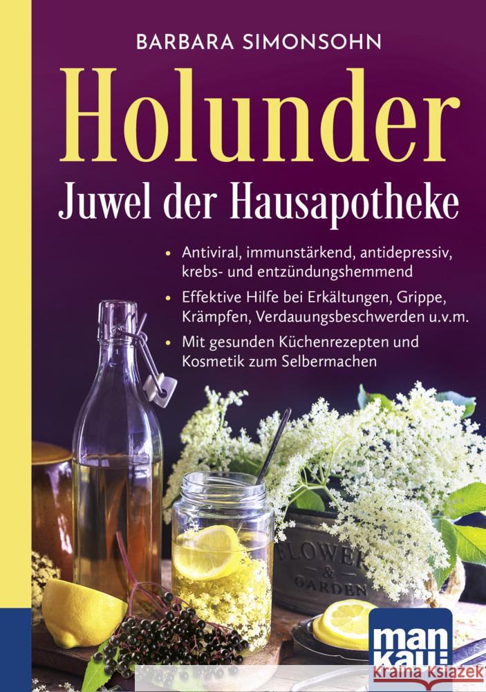 Holunder - Juwel der Hausapotheke. Kompakt-Ratgeber Simonsohn, Barbara 9783863747176