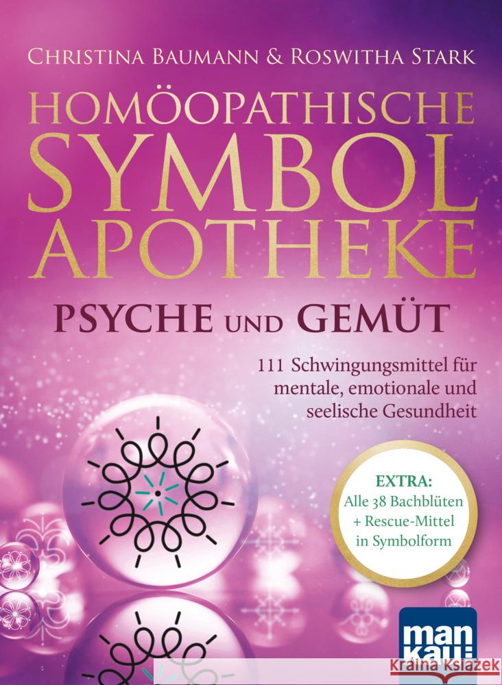 Homöopathische Symbolapotheke - Psyche und Gemüt Baumann, Christina, Stark, Roswitha 9783863747251