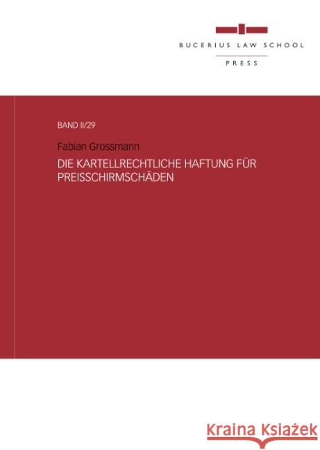 Die kartellrechtliche Haftung für Preisschirmschäden Grossmann, Fabian 9783863810955