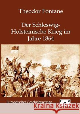 Der Schleswig-Holsteinische Krieg Im Jahre 1864 Fontane, Theodor 9783863820169 Europäischer Geschichtsverlag