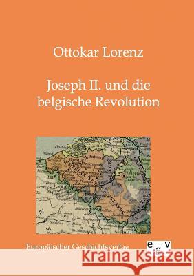 Joseph II. und die belgische Revolution Ottokar Lorenz 9783863820183