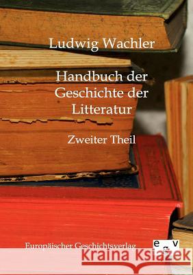 Handbuch der Geschichte der Litteratur Wachler, Ludwig 9783863820312 Europäischer Geschichtsverlag