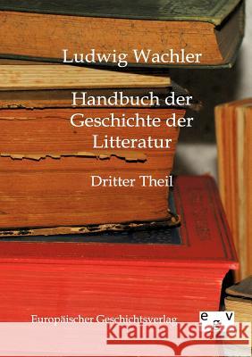 Handbuch der Geschichte der Literatur Wachler, Ludwig 9783863820336 Europäischer Geschichtsverlag
