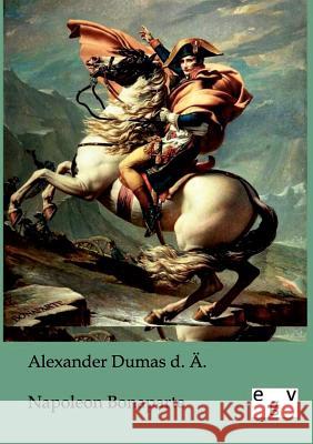 Napoleon Bonaparte Dumas, Alexandre, d. Ält. 9783863820381 Europäischer Geschichtsverlag