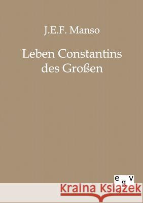 Leben Constantins des Großen Manso, J. E. F. 9783863820732