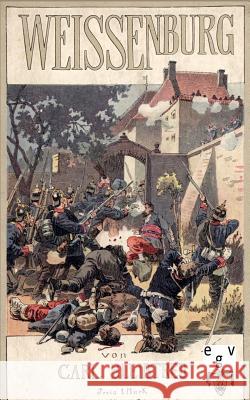 Weissenburg Bleibtreu, Carl 9783863820756 Europäischer Geschichtsverlag