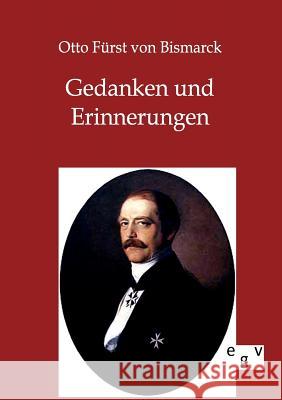 Gedanken und Erinnerungen Von Bismarck, Otto Fürst 9783863820985 Salzwasser-Verlag