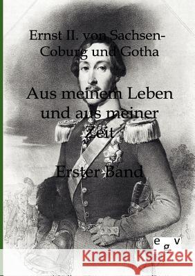 Aus meinem Leben und aus meiner Zeit Sachsen-Coburg Und Gotha, Ernst II Von 9783863821166
