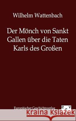 Der Mönch von Sankt Gallen über die Taten Karls des Großen Wattenbach, Wilhelm 9783863821296