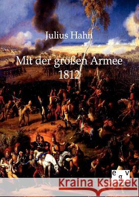 Mit der großen Armee 1812 Hahn, J. 9783863821340 Europäischer Geschichtsverlag