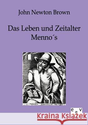 Das Leben und Zeitalter Mennos Brown, John Newton 9783863821470 Europäischer Geschichtsverlag