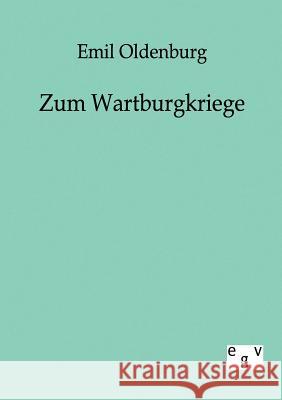 Zum Wartburgkriege Oldenburg, Emil 9783863821661
