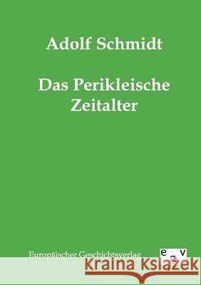 Das Perikleische Zeitalter Schmidt, Adolf 9783863821814 Europäischer Geschichtsverlag