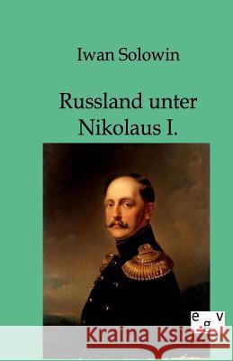 Russland Unter Nikolaus I. Solowin, Iwan 9783863822064