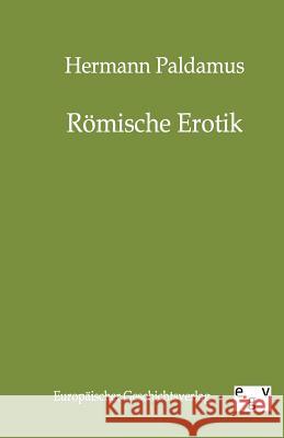Römische Erotik Paldamus, Hermann 9783863822156 Europäischer Geschichtsverlag