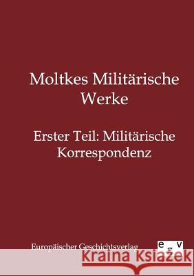 Moltkes Militärische Werke Salzwasser-Verlag Gmbh 9783863822378 Europäischer Geschichtsverlag