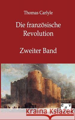 Die französische Revolution Carlyle, Thomas 9783863822767 Europäischer Geschichtsverlag