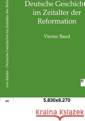 Deutsche Geschichte im Zeitalter der Reformation Leopold Von Ranke 9783863823092 Salzwasser-Verlag Gmbh