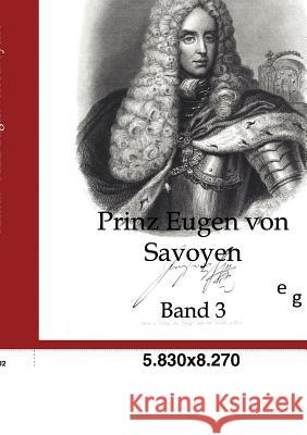 Prinz Eugen von Savoyen Von Arneth, Alfred Ritter 9783863823573