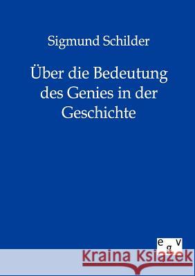 Über die Bedeutung des Genies in der Geschichte Schilder, Sigmund 9783863823658 Europäischer Geschichtsverlag