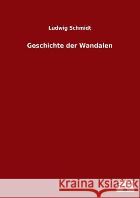 Geschichte der Wandalen Schmidt, Ludwig 9783863823764 Europäischer Geschichtsverlag