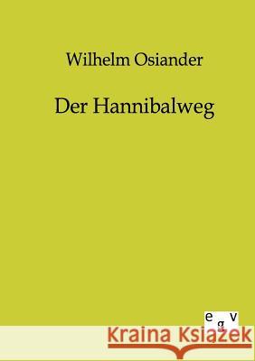 Der Hannibalweg Osiander, Wilhelm 9783863823771 Europäischer Geschichtsverlag