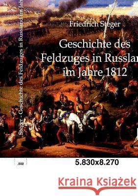 Geschichte des Feldzuges in Russland im Jahre 1812 Steger, Friedrich 9783863823870 Europäischer Geschichtsverlag