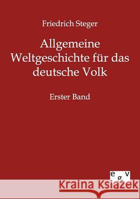 Allgemeine Weltgeschichte für das deutsche Volk Steger, Friedrich 9783863824051