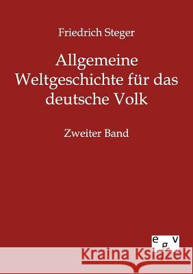 Allgemeine Weltgeschichte für das deutsche Volk Steger, Friedrich 9783863824068 Europäischer Geschichtsverlag