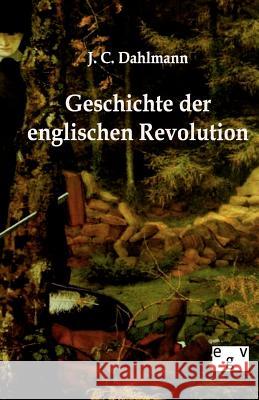 Geschichte der englischen Revolution Dahlmann, J. C. 9783863824167 Europäischer Geschichtsverlag