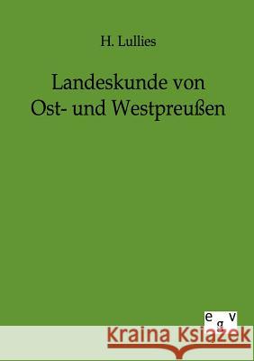 Landeskunde von Ost- und Westpreußen Lullies, H. 9783863824396 Europäischer Geschichtsverlag